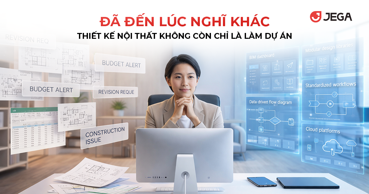 Thiết kế nội thất đang chuyển từ “làm dự án” sang “vận hành hệ thống”