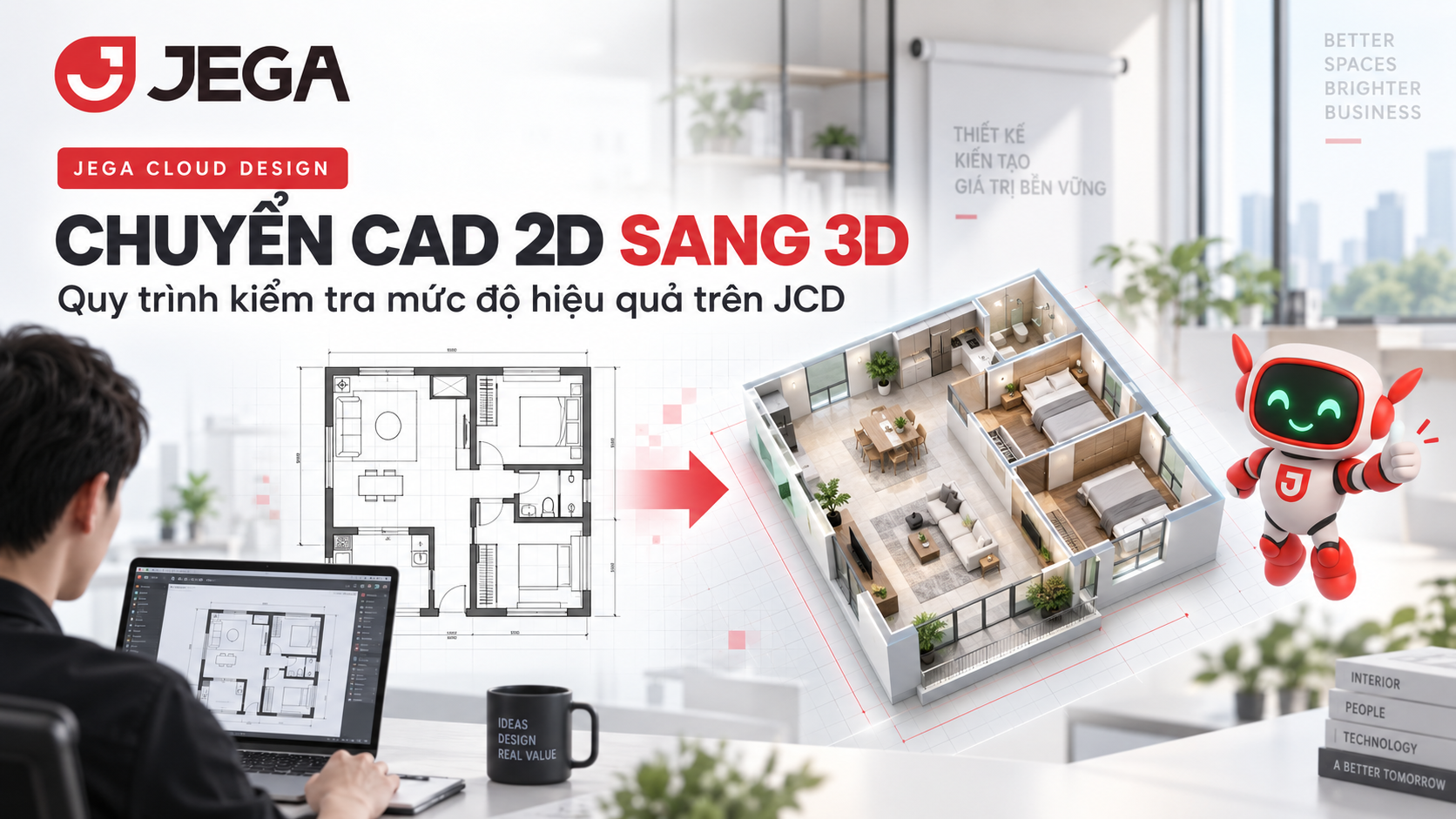 Chuyển CAD 2D sang 3D: Quy trình kiểm tra mức độ hiệu quả trên Jega Cloud Design
